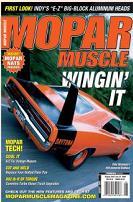 MOPAR MUSCLE magazine covers all aspects of interest to Chrysler-oriented performance enthusiasts.